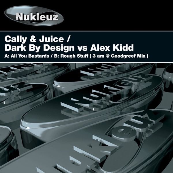All You Bastards / Rough Stuff (Cally & Juice & Dark By Design vs. Alex Kidd) - Single