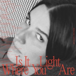 IS IT LIGHT WHERE YOU ARE cover art