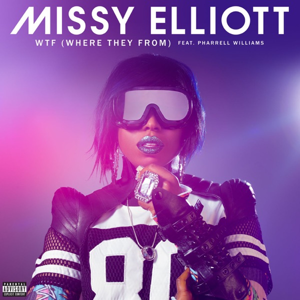 WTF (Where They From) [feat. Pharrell Williams] - Single - Missy Elliott