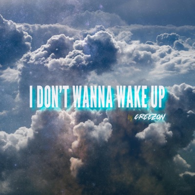I Don't Wanna Wake Up - Single