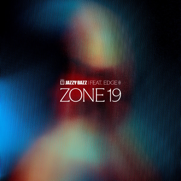 Zone 19 (feat. EDGE) - Single - Jazzy Bazz