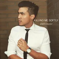 Killing Me Softly — Joseph Vincent