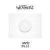 Weathers - Happy Pills