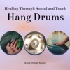 Hang Drums for Healing Through Sound and Touch