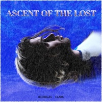 Ascent of the Lost (Original Soundtrack) - Single - Nicholas Clark