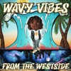 Wavy Vibes From the Westside