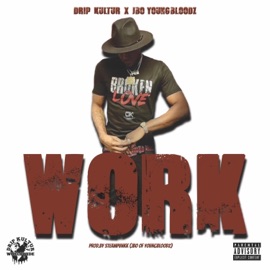 Work (feat. Jbo of Youngbloodz) Drip Kultur