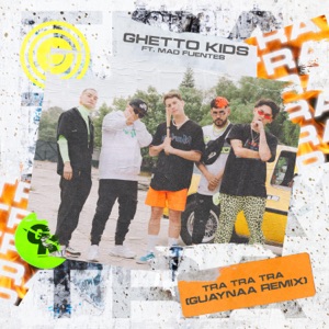 Tra Tra Tra (Guaynaa Remix) [feat. Mad Fuentes]