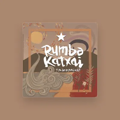 Listen to Rumba Katxai, watch music videos, read bio, see tour dates & more!