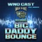 Big Daddy Bounce (feat. Morray) - WNO Cast lyrics