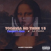 Todavía no tiene 15 (feat. La Pedrá & Luis Caracter) - Single - Twenty-One