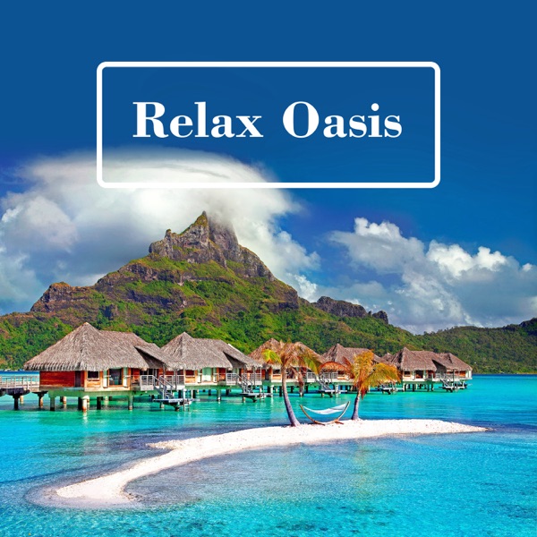 Relax Oasis: 50 Zen New Age & Soothing Nature, Yoga Meditation, Reiki & Chakra, Spa Massage, Study, Mindfulness