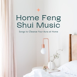 Home Feng Shui Music - Songs to Cleanse Your Aura at Home
