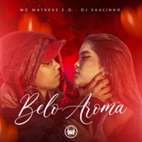 Belo Aroma - Single - MC Matheus ZO & DJ Saulinho