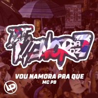Vou Namorar Pra Que - Single - DJ Menor da DZ7 & MC PB