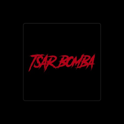 Listen to Tsar Bomba, watch music videos, read bio, see tour dates & more!