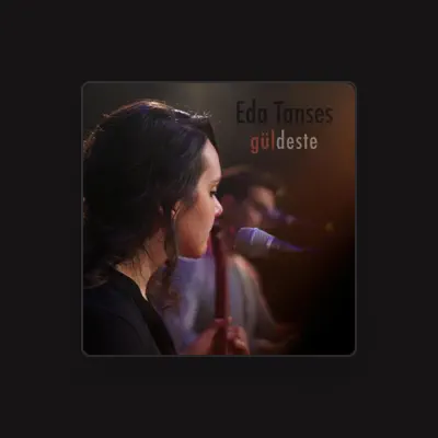 Listen to Eda Tanses, watch music videos, read bio, see tour dates & more!