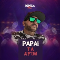 Papai Tá Afim - Single - Mc Pepeka & Dj Deni Borges