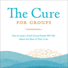 The Cure for Groups: How to Lead a Small Group People Will Talk About the Rest of Their Lives (Unabridged) - Robby Angle