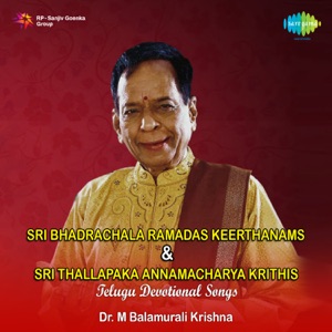 Sri Bhadrachala Ramadas Keerthanams and Sri Thallapaka Annamacharya Krithis - Single