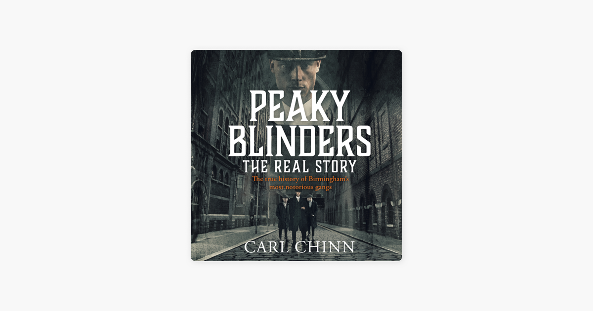 ‎peaky Blinders - The Real Story Of Birmingham's Most Notorious Gangs 