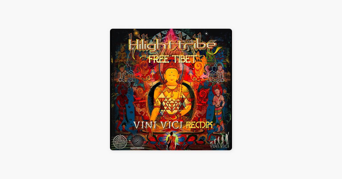 Free Tibet (Vini Vici Remix) by Hilight Tribe - Song on Apple Music