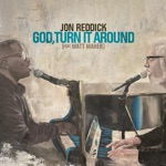 Jon Reddick & Matt Maher - God, Turn It Around (feat. Matt Maher)