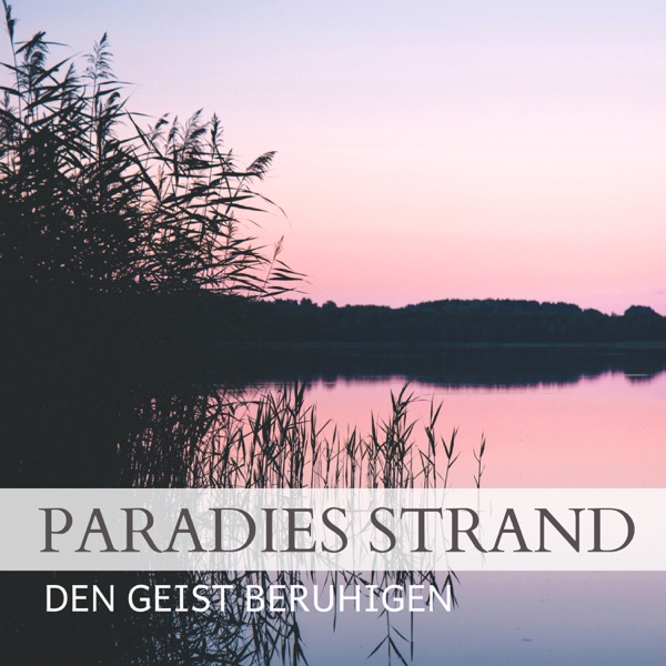 Paradies Strand Den Geist Beruhigen - Entspannungsmusik Tiefenentspannung
