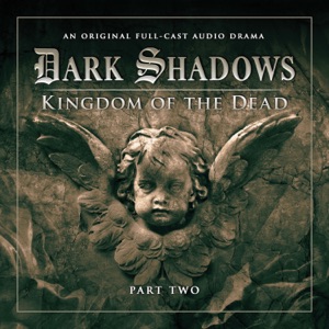 Series 2: Kingdom of the Dead, Pt. 2 (Audiodrama Unabridged)