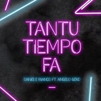 Tantu tiempo fa (feat. Angelo Geko) - Single - Daniele Bianco
