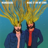 WANDERERS - Make It on My Own