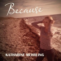 Because - Single - Katharine Mehrling