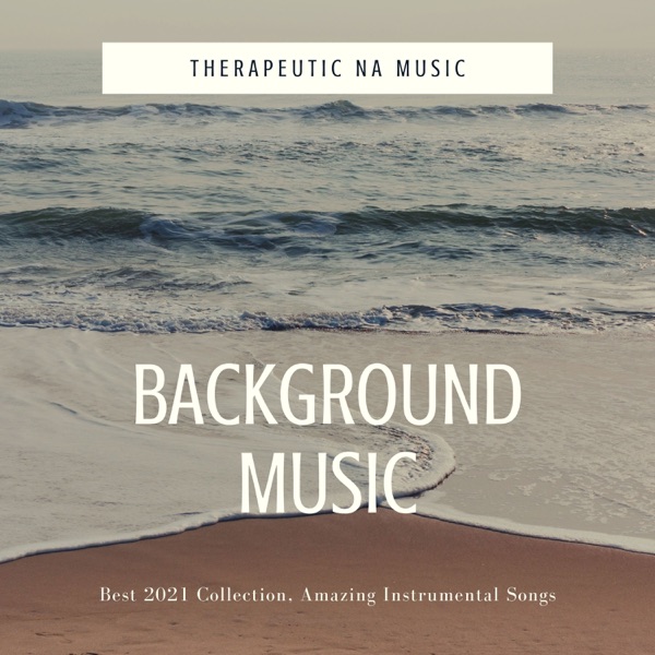 Background Music: Best 2021 Collection, Amazing Instrumental Songs