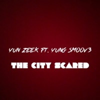 The City Scared (feat. Yung Smoov3) - Single - Yun Zeek