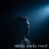 Onde Anda Você - Fabio Nogara