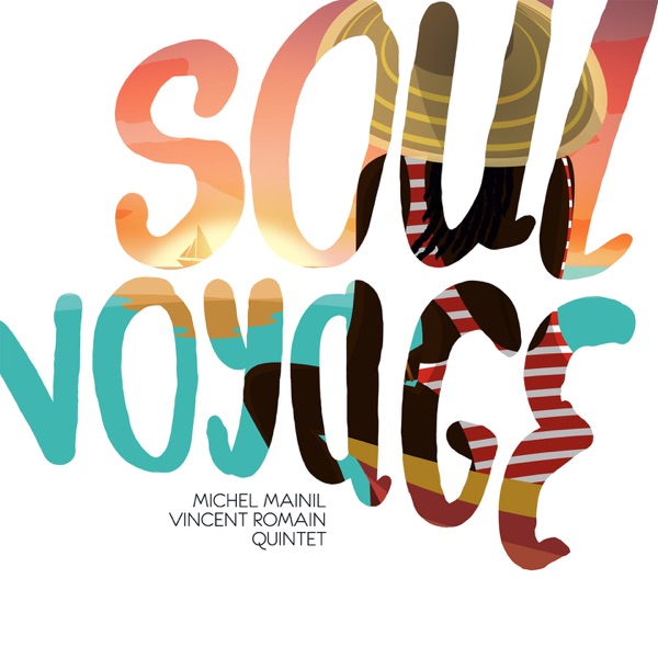 Soul Voyage (feat. Michel Mainil, Vincent Romain, Olivier Poumay & Maxime Moyaerts) - Michel Mainil Vincent Romain Quintet