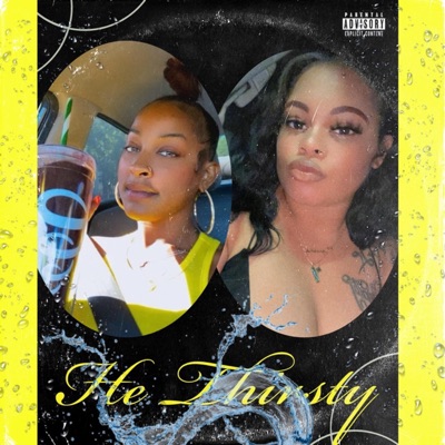 He Thirsty (feat. Shavonne Shaer) - Single