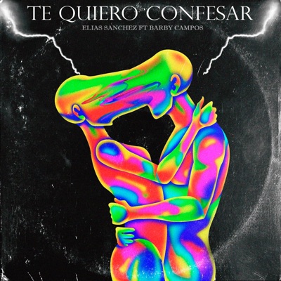 Te Quiero Confesar (feat. Elias Sanchez) - Single