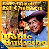 Luis Lozada "El Cubiro" - Doble Guayabo