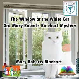 The Window at the White Cat: 3rd Mary Roberts Rinehart Mystery (Unabridged)