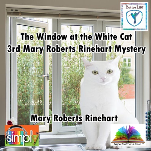 The Window at the White Cat: 3rd Mary Roberts Rinehart Mystery (Unabridged) cover