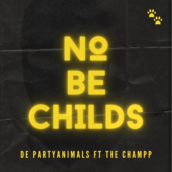 No Be Childs (feat. The Champp)