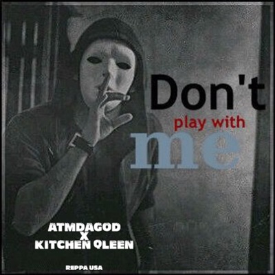 Don't Play With Me (feat. Kitchen Qleen) - Single