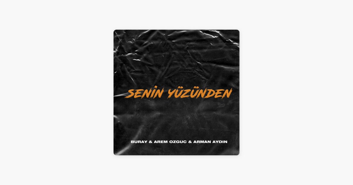 Песня «Senin Yüzünden» — Buray, Arem Ozguc & Arman Aydin — Apple Music