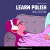 Learn Polish While Sleeping - Innovative Language Learning, LLC