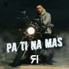 Pa Ti Na Mas - Single