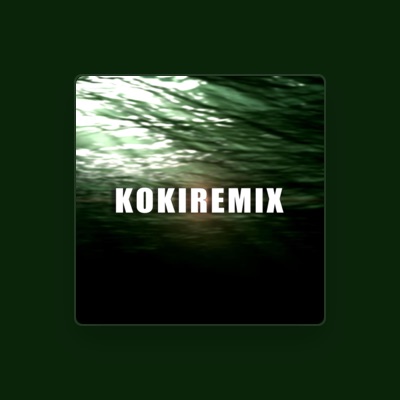Listen to KokiRemix, watch music videos, read bio, see tour dates & more!