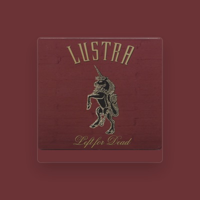 Listen to Lustra, watch music videos, read bio, see tour dates & more!