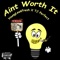 Ain't Worth It (feat. TJ Perfect) - YoungLeekFresh lyrics