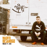 Maldito Desahogo (feat. Eich) - Single - Wacer